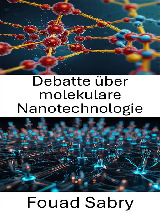 Title details for Debatte über molekulare Nanotechnologie by Fouad Sabry - Available